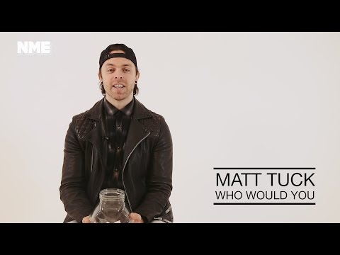 Matt Tuck plays 'Who Would You' with NME