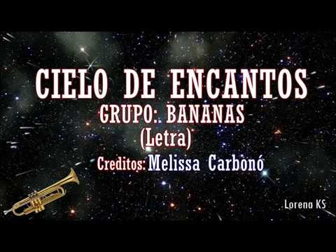 CIELO DE ENCANTOS-GRUPO BANANAS (Letra)