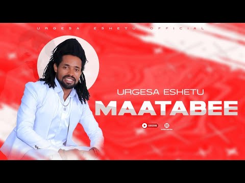 Maatabee_Urgesa Eshetu_new Ethiopian Oromo music