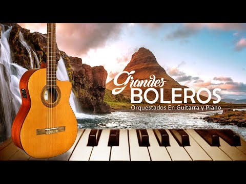 Grandes Boleros Orquestados En Guitarra y Piano Más Hermosa Del Mundo -  Instrumentales de Oro