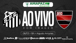 AO VIVO | SANTOS x TREM | AMAPAZÃO SÉRIE A 2026
