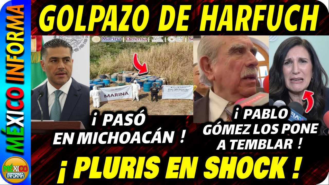 GOLPAZO DE HARFUCH EN MICHOACÁN. PABLO GÓMEZ PONE A TEMBLAR A LOS PLURIS.HABRÁ REUNIÓN CON SHEINBAUM