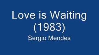 Sergio Mendes - Love is Waiting
