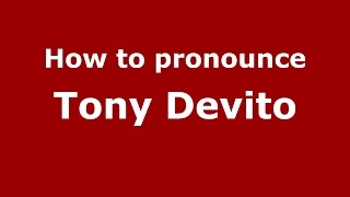 How to pronounce Tony Devito