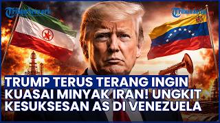 Disorot Dunia! Trump Terus Terang Ingin Kuasai Minyak Iran, Singgung Keberhasilan Kuasai Venezuela