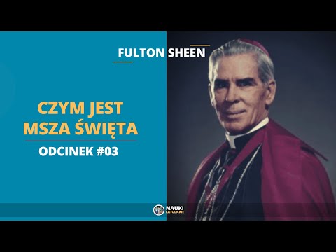 Fulton Sheen – Czym jest Msza Święta Odcinek #03 | @NaukiKatolickie
