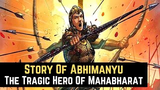 Story Of Abhimanyu - The Tragic Hero Of Mahabharat