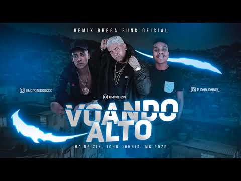 MC REIZIN E MC POZE - VOANDO ALTO (REMIX BREGA FUNK)