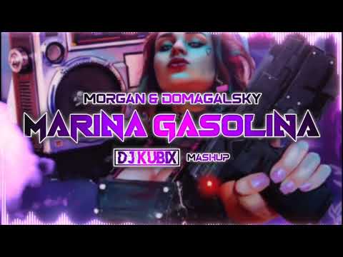 Morgan X Domagalsky - Marina Gasolina [Kubix Mashup]