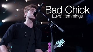 Luke Hemmings - Bad Chick