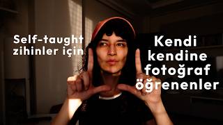 Kendi kendine fotoğrafçılık nasıl öğrenilir? Self-Taught Method ve kay
