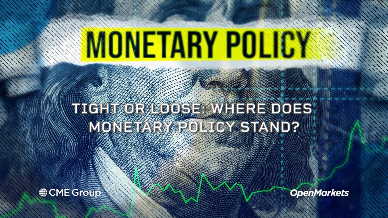 Economist Perspective: Tight or Loose - Where Does Monetary Policy Stand?