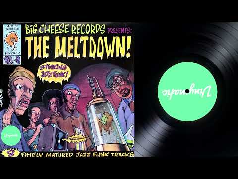 The Meltdown! - 8 Finely Matured Jazz-Funk Tracks - Big Cheese Records