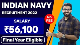 Indian Navy Recruitment 2022 | Salary ₹56,100 | Final Year Eligible | NO FEE | Permanent | Jobs 2022