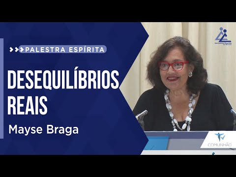 Mayse Braga | DESEQUILÍBRIOS REAIS (PALESTRA ESPÍRITA)