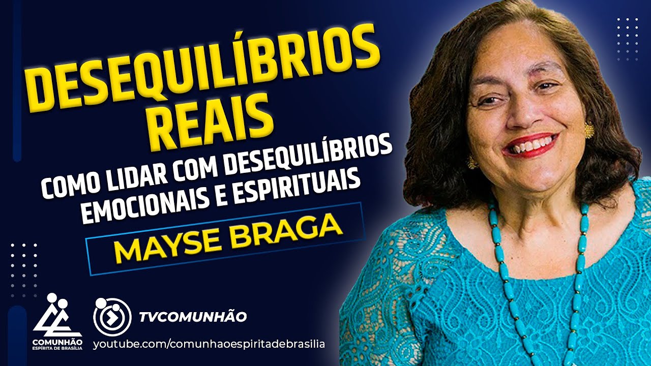 Mayse Braga | DESEQUILÍBRIOS REAIS: COMO LIDAR COM DESEQUILÍBRIOS EMOCIONAIS E ESPIRITUAIS