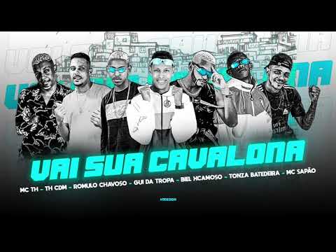 MC TH, TH CDM,ROMULO CHAVOSO,GUI DA TROPA,BIEL XCAMOSO, TONZA BATEDEIRA & MC SAPÃO - VAI SUA CAVAL*