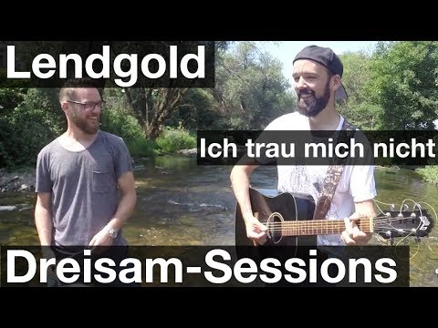 Lendgold - Ich trau mich nicht - The Dreisam-Sessions