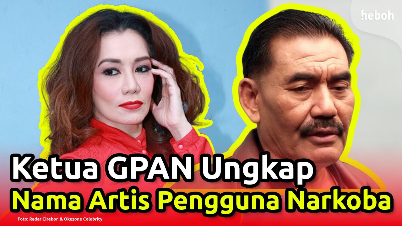 Ketua GPAN Bocorkan Nama Artis yang Memakai Narkoba?