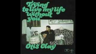 Otis Clay - I Can't Make It Alone