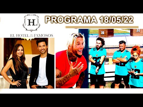 EL HOTEL DE LOS FAMOSOS - Programa 18/05/22 - PROGRAMA COMPLETO