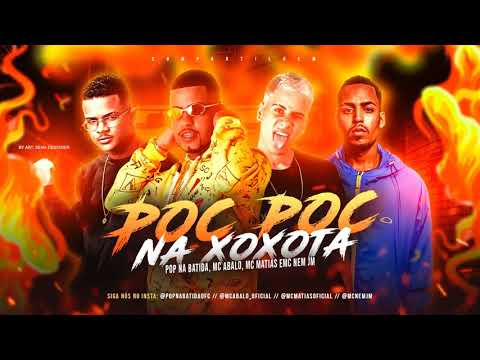MC ABALO, MC MATIAS, POP NA BATIDA Feat. MC NEM JM - POC POC NA XOXOTA - REMIX BREGA FUNK