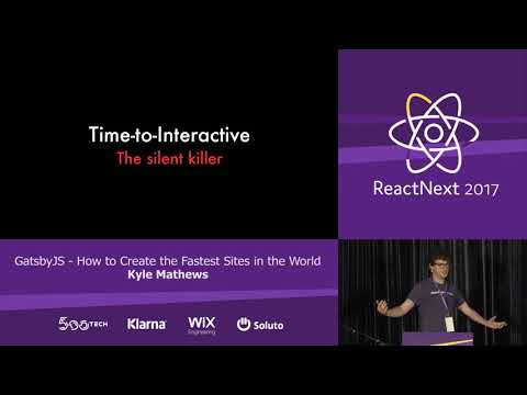 Kyle Mathews: GatsbyJS — How to Create The Fastest Sites In The World — ReactNext 2017