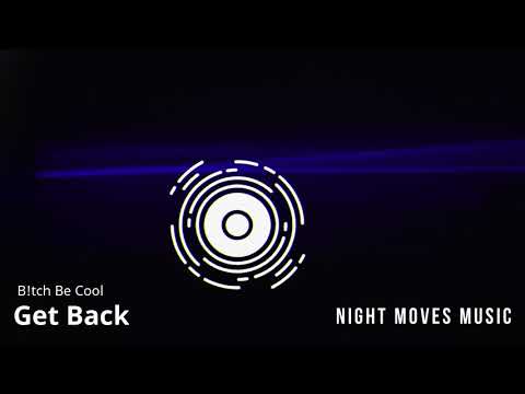 B!TCH BE COOL -  GET BACK