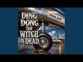 DING DONG THE WITCH IS DEAD
