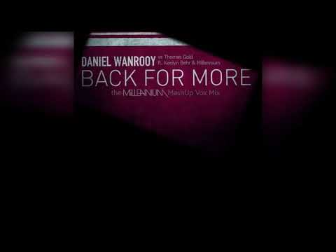 Daniel Wanrooy vs Thomas Gold ft. Kaelyn Behr & Millennium - Back For More (the Millennium Vox Edit)