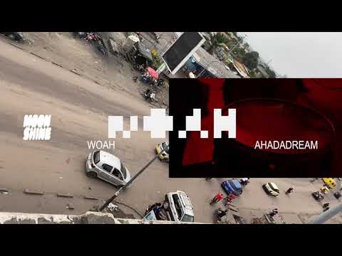 Moonshine, Ahadadream - WOAH (visualizer)