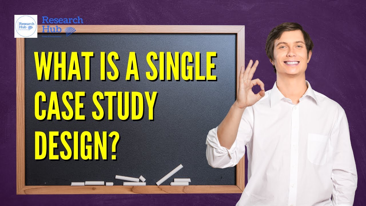 What is a Single Case Study Design?   -  Free Course on Thesis Proposal Writing (See Links Below)