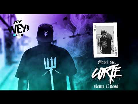 Marck EDE - 11.- Corte  (Siente El Peso Mixtape X Siempre Locos Siempre Bravos)