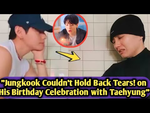 Jungkook Couldn't Hold Back Tears! His Birthday Celebration with Taehyung Made ARMY Cry!