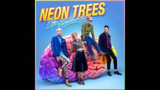 Neon Trees ( i love you but i hate your friends )