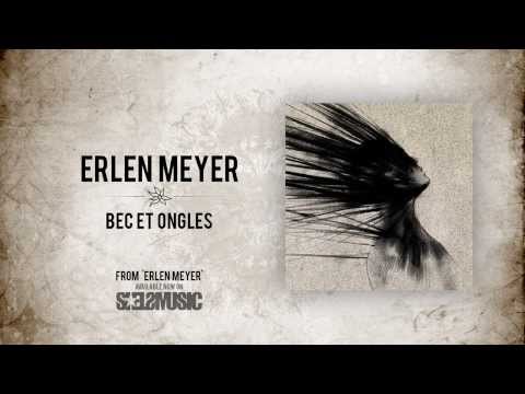 Erlen Meyer- 'Bec et Ongles'