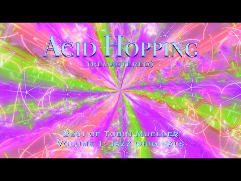 Acid Hopping (remastered - official video from Best of Tobin Mueller, Vol. 1: Jazz Originals)