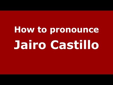 How to pronounce Jairo Castillo (Colombian Spanish/Colombia)  - PronounceNames.com