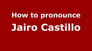How to pronounce Jairo Castillo