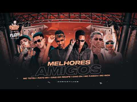 CAIO ZN RATO MV CAIO DO RECIFE MC KAWAN MC TETEU MC RICK - MELHORES AMIGOS - BREGA FUNK
