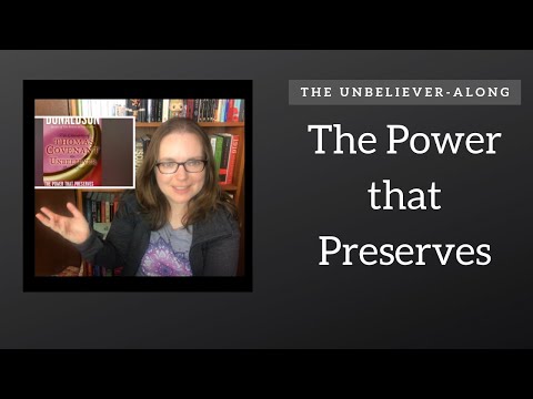 The Unbeliever-along Part III: The Power that Preserves