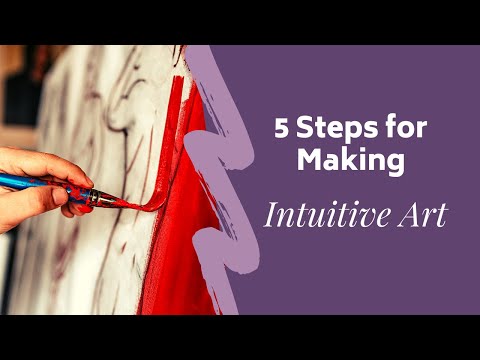 5 Steps for Making Intuitive Art