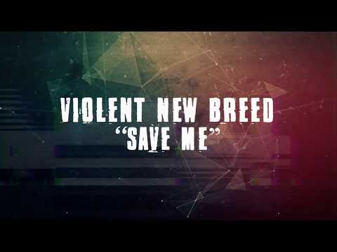 Violent New Breed - "Save Me"