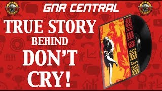 Guns N&#39; Roses   The True Story Behind Don&#39;t Cry!