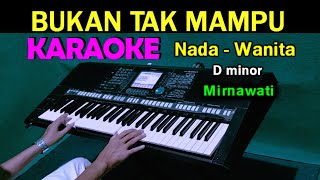 Download lagu BUKAN TAK MAMPU - Mirnawati | KARAOKE Nada Wanita mp3
