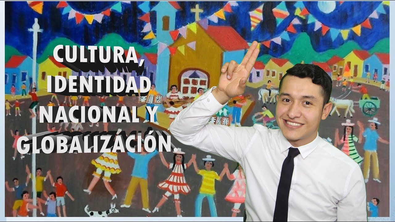 CULTURA, IDENTIDAD NACIONAL Y GLOBALIZACIÓN.