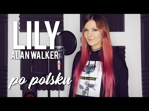 LILY - Alan Walker POLSKA WERSJA | PO POLSKU | POLISH VERSION by Kasia Staszewska