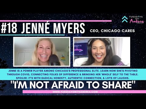 018 “I'm Not Afraid To Share” with Jenne Myers, CEO, Chicago Cares