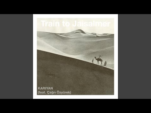 Train to Jaisalmer (feat. Çağrı Özyürek)