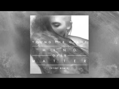 Young the Giant: Mind Over Matter (Stint Remix)